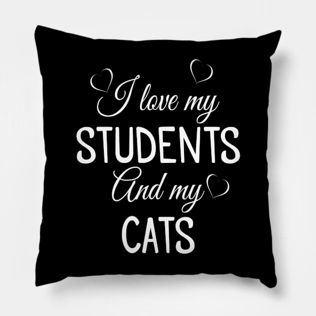 I Love My Students and My Cats - Teacher Pillow by nedroma1999