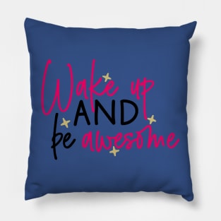 wake up and be awesome 2 Pillow