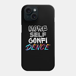 More Self Confidence Phone Case