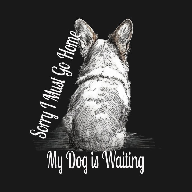 Sorry, i must go home, my dog is waiting by GreenMary Design