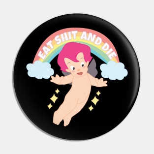 Eat shit and die Pin