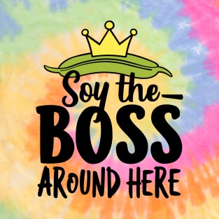 Soy The Boss Around Here Plant-Based Lifestyle T-Shirt