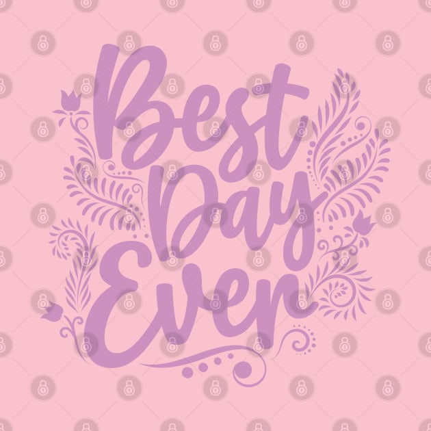 Best Day Ever by The Daydreamer's Workshop