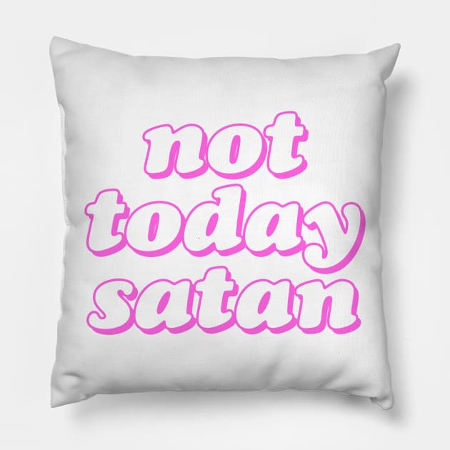 Not Today Satan Pillow by lolosenese