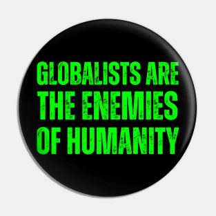 globalists are the enemies of humanity Pin