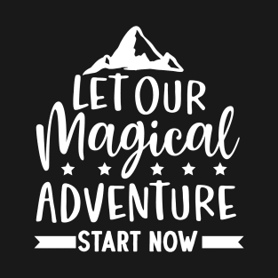 Let Our Magical Adventure Start Now T-Shirt