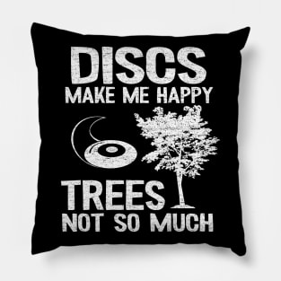 Discs Make Me Happy Disc Golf Quote Funny Gift Pillow