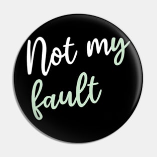 Not my fault Pin