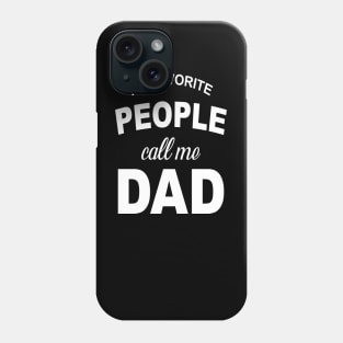 My Favorite People Call Me Dad T Shirt Funny Fathers Day Tee for Guys Phone Case