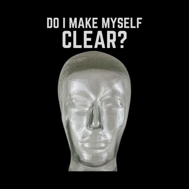 Do I make myself clear? by Caregiverology