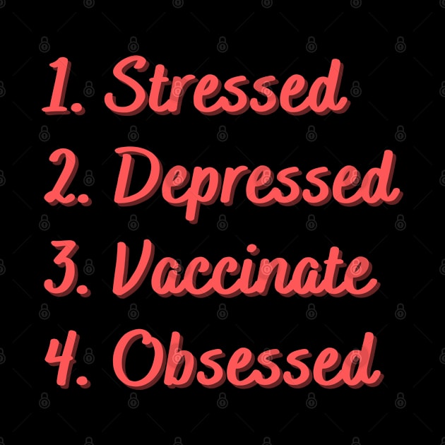 Stressed. Depressed. Vaccinate. Obsessed. by Eat Sleep Repeat