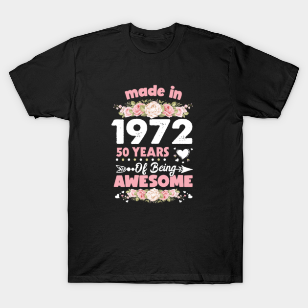 Discover Flower Made In 1972 50 Years Of Being Awesome - Born In 1972 - T-Shirt