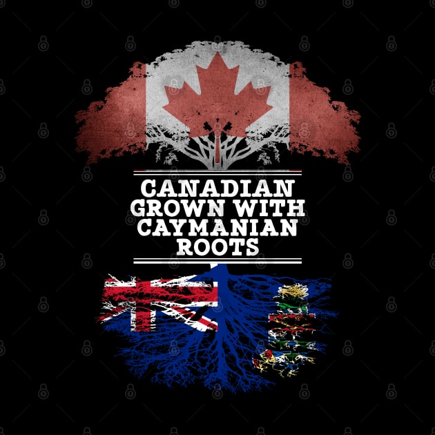 Canadian Grown With Caymanian Roots - Gift for Caymanian With Roots From Cayman Islands by Country Flags