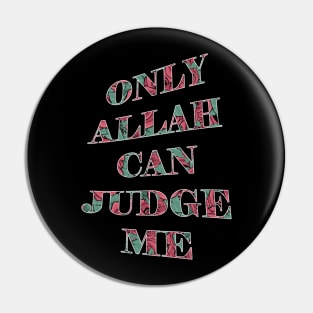 Only ALLAH Can Judge Me Pin