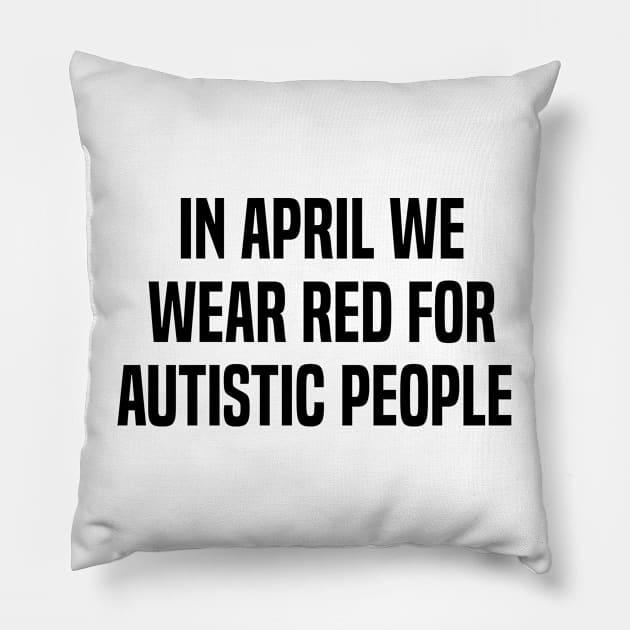 In April We Wear Red For Autistic people acceptance Pillow by Uniqueify