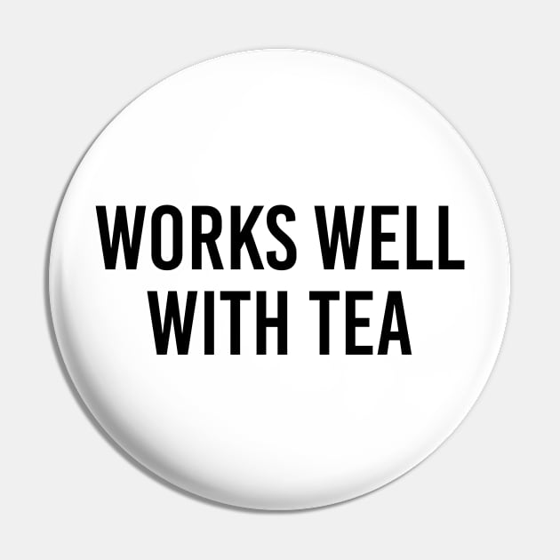 Funny Tea Lover Gift Works Well With Tea Pin by kmcollectible