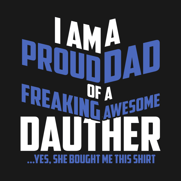 Fathers Day 2018 Proud Dad Of A Freaking Awesome Daughter by nhatvv