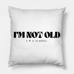 I'm not old Pillow