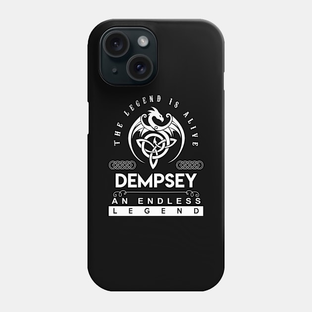 Dempsey Name T Shirt - The Legend Is Alive - Dempsey An Endless Legend Dragon Gift Item Phone Case by riogarwinorganiza