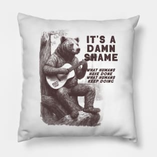 Bear Playing The Guitar It's A Damn Shame What Humans Have Done Pillow