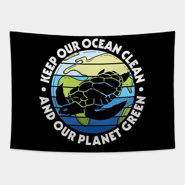 Keep Our Ocean Clean Our Planet Green Tapestry by busines_night