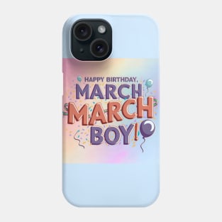 Happy Birthday March Boy Phone Case