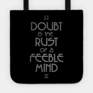 Doubt is the Rust of a Feeble Mind - Alien Encounter Tote