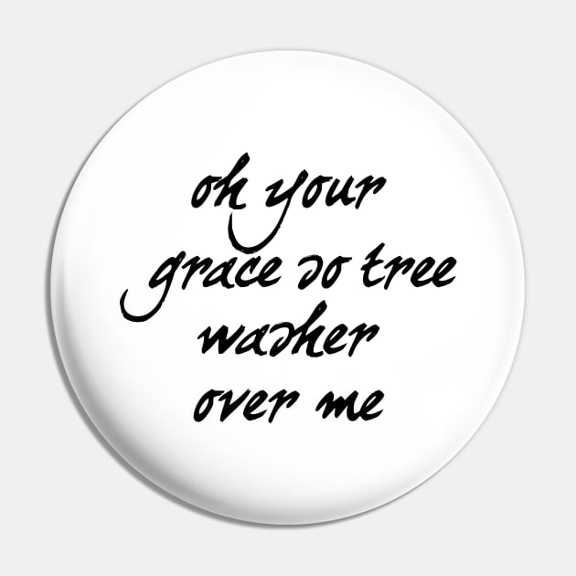 Oh your grace so trees washer over me Pin by Dhynzz