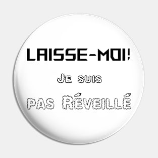 Laisse moi je suis pas réveillé Pin