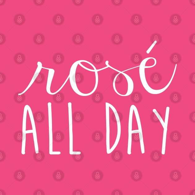 Rosé All Day by textonshirts