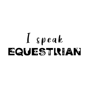 I Speak Equestrian (Black) T-Shirt