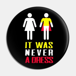 It Was Never A Dress Feminism Pin