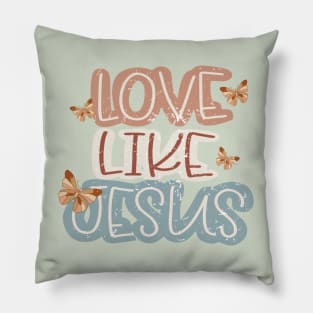 love like jesus Christian Pillow