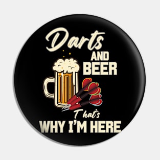 Darts & Beer That's Why I'm Here Pin