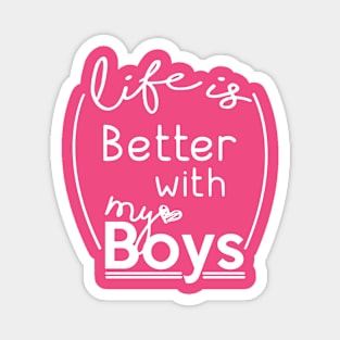 Life Is Better With My Boys Magnet