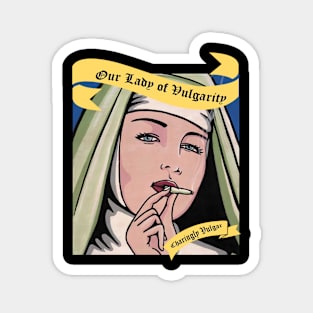 Our Lady of Vulgarity Magnet