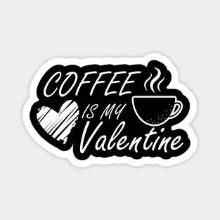 Coffee is my Valentine Magnet