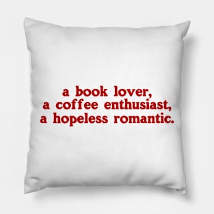 a book lover a coffee enthusiast a hopeless romantic shirt, Book Lover Shirt, Hopeless Romantic Sweatshirt, Bookworm Sweatshirt Pillow