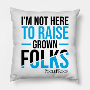 Not Raising Grown Folks Pillow