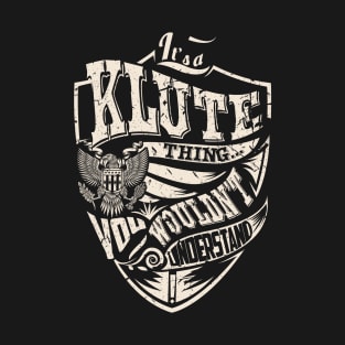 It's a KLUTE Thing T-Shirt