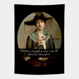 having myself a nice cup of... suicidal thoughts Tapestry