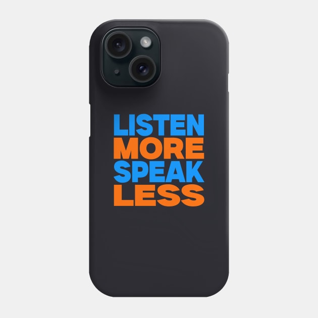 Listen more speak less Phone Case by Evergreen Tee