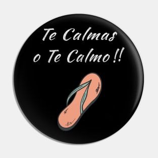 Funny Te calmas o te calmo Pin