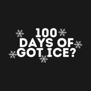 100 days of got ice T-Shirt