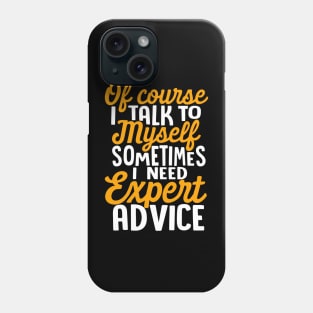 Of Course I talk to myself Phone Case