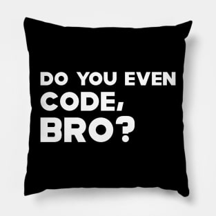 Coder - Do you even code, bro? Pillow