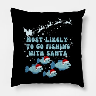 Most Likely To Go Fishing With Santa Pillow