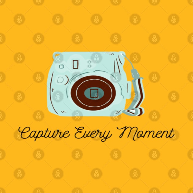 Capture Every Moment by Shineyarts
