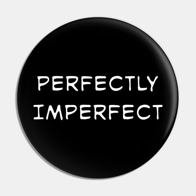 "Perfectly Imperfect" quote Pin by PeachAndPatches