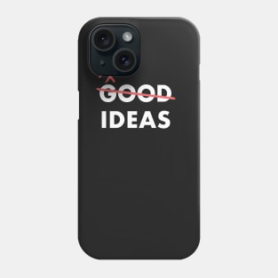 Some not so good ideas Phone Case